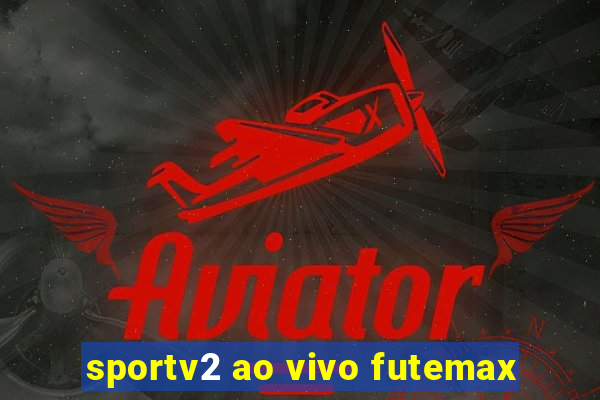 sportv2 ao vivo futemax